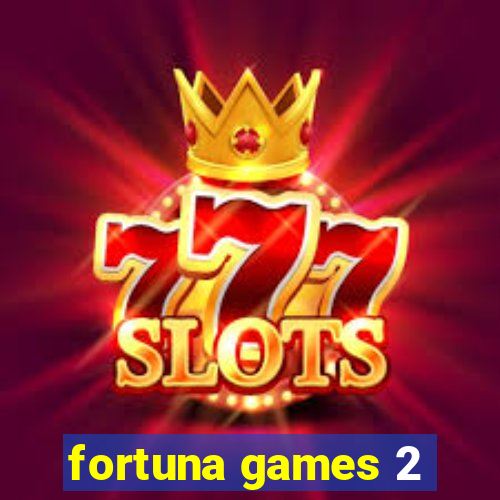 fortuna games 2